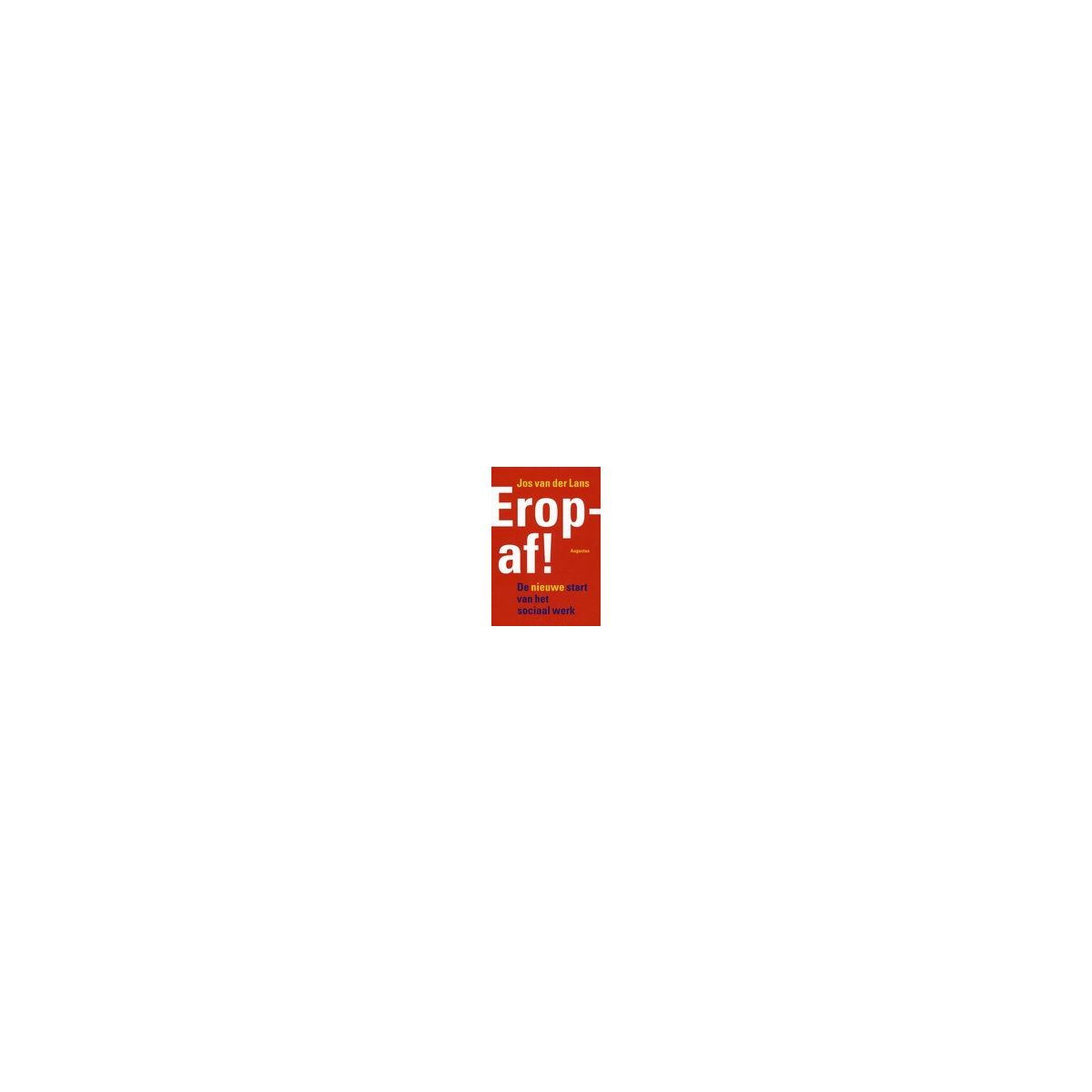 Afbeelding van Eropaf! De nieuwe start van het sociaal werk Afbeelding van Eropaf! De nieuwe start van het sociaal werk