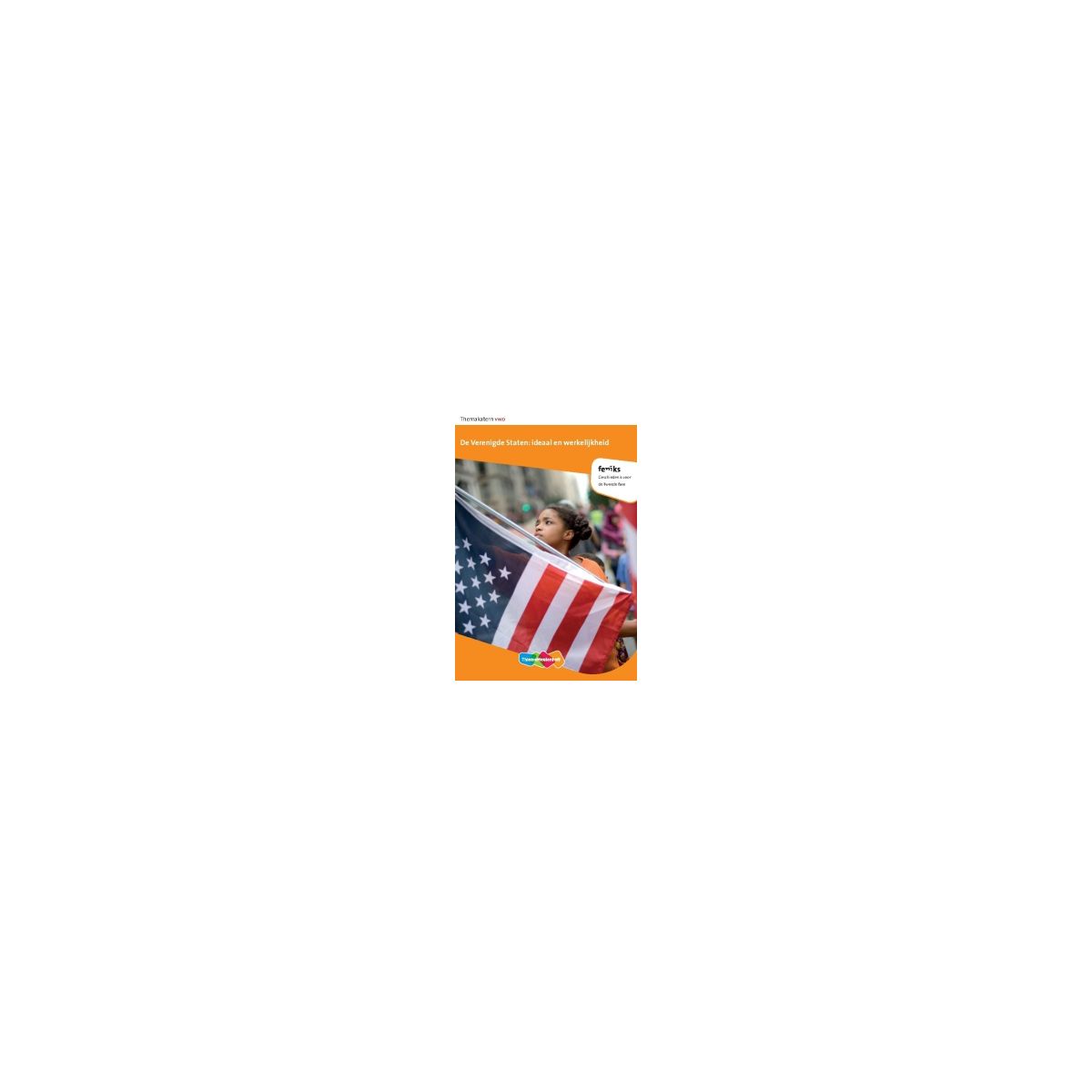 Afbeelding van Feniks 1e dr : 4+5+6 vwo : De Verenigde Staten, ideaal en werkelijkheid : Themakatern Afbeelding van Feniks 1e dr : 4+5+6 vwo : De Verenigde Staten, ideaal en werkelijkheid : Themakatern