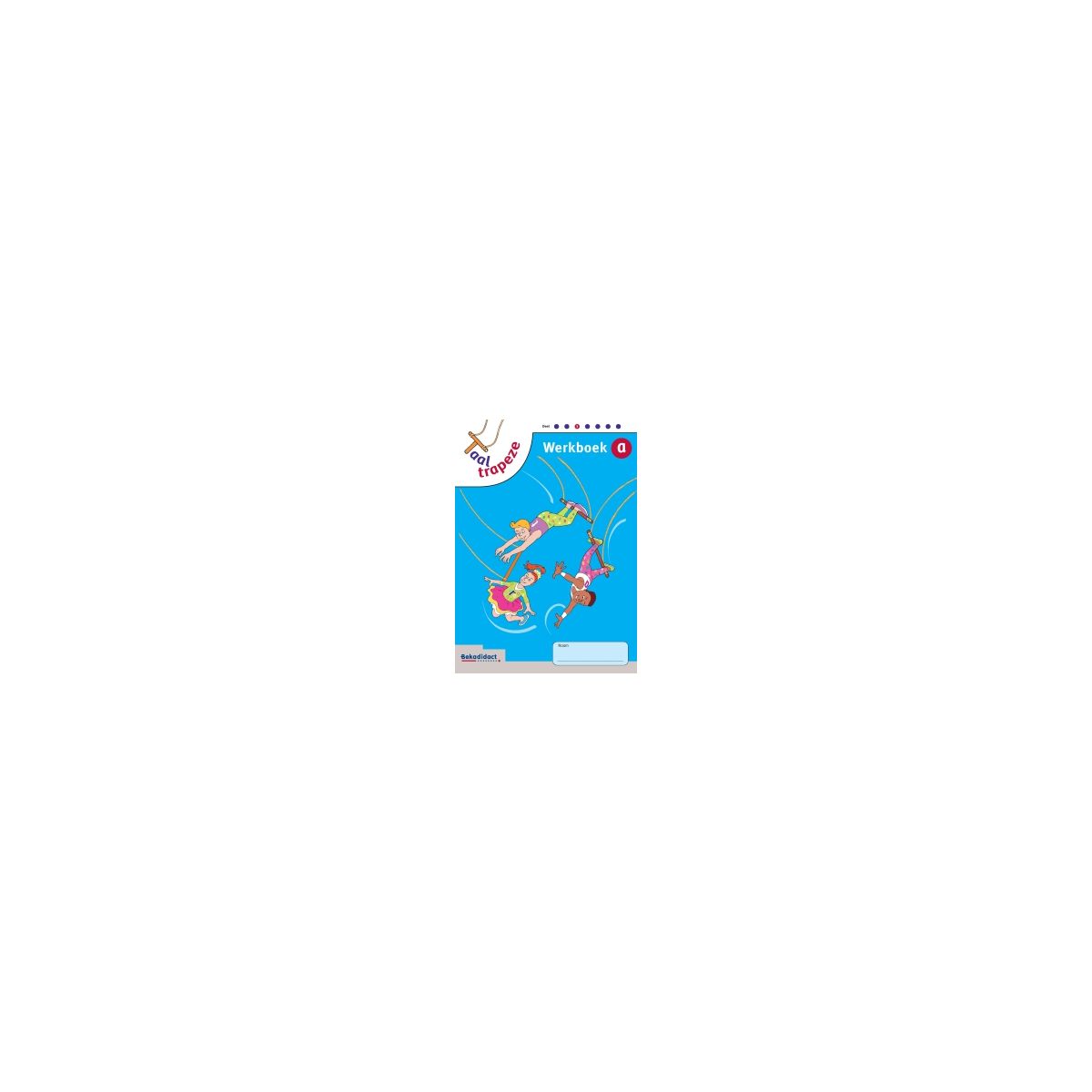Afbeelding van Taaltrapeze : 3 a : Werkboek Afbeelding van Taaltrapeze : 3 a : Werkboek
