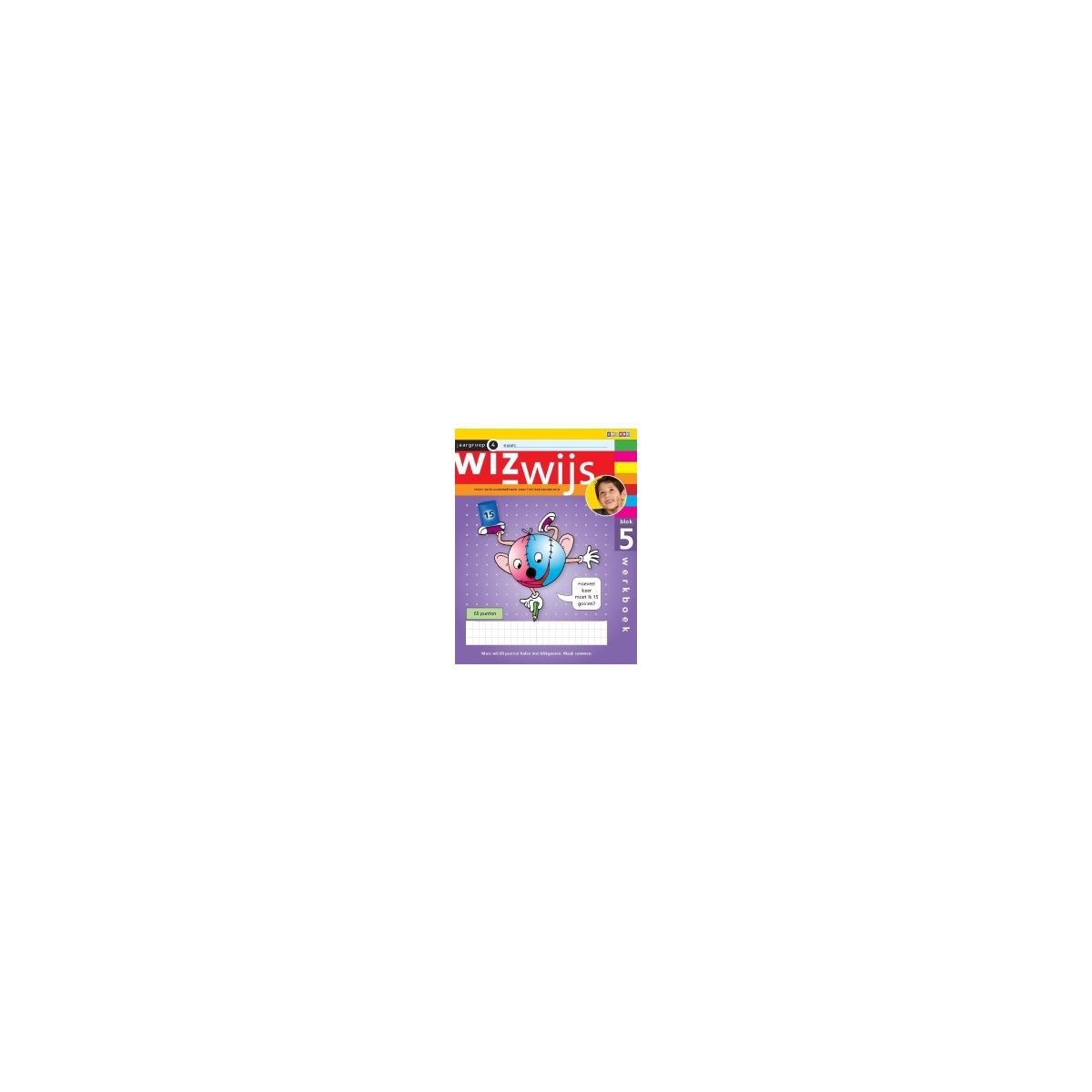 Afbeelding van Wizwijs : Groep 4 : blok 5 : Werkboek Afbeelding van Wizwijs : Groep 4 : blok 5 : Werkboek