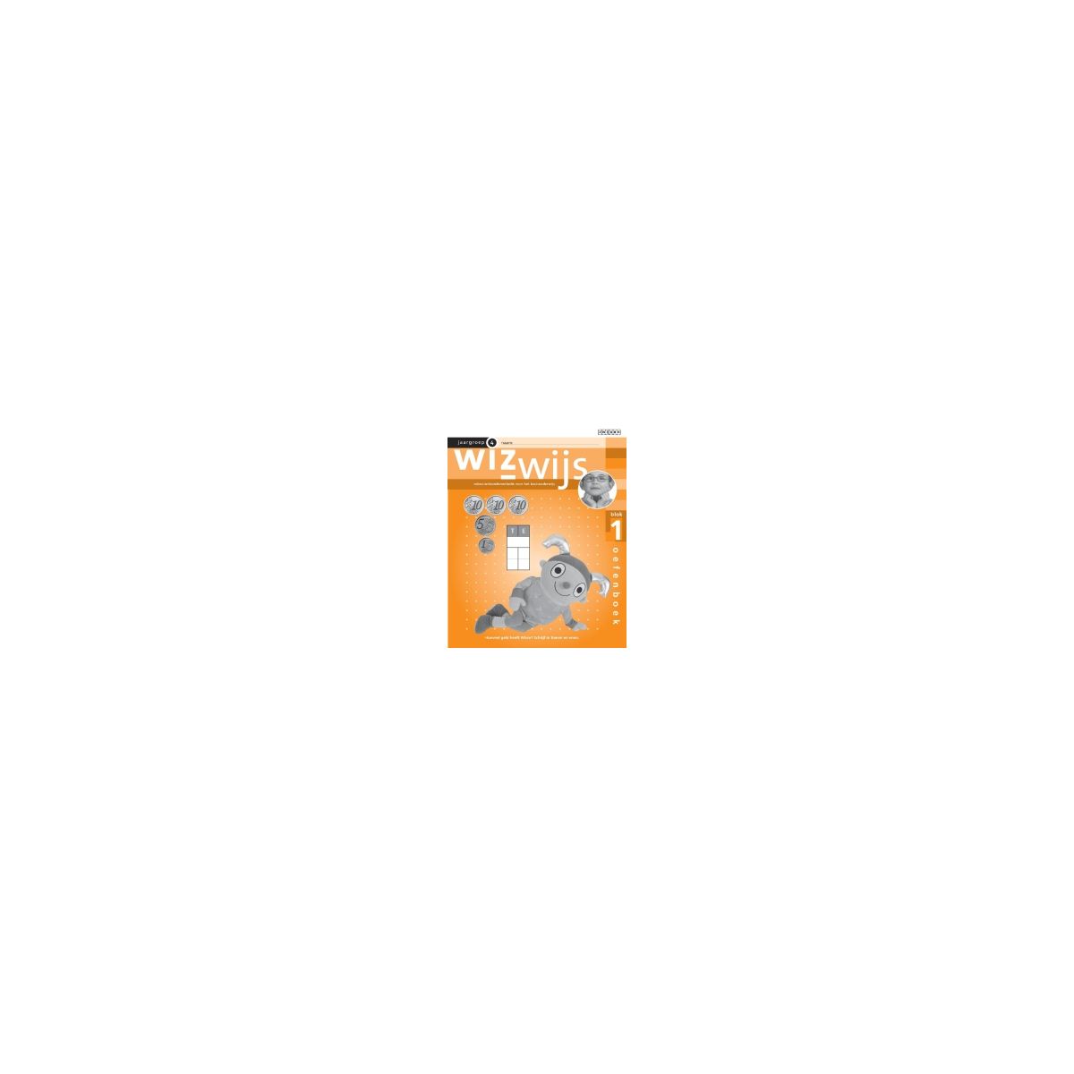 Afbeelding van Wizwijs : Groep 4 : blok 1 : Oefenboek Afbeelding van Wizwijs : Groep 4 : blok 1 : Oefenboek