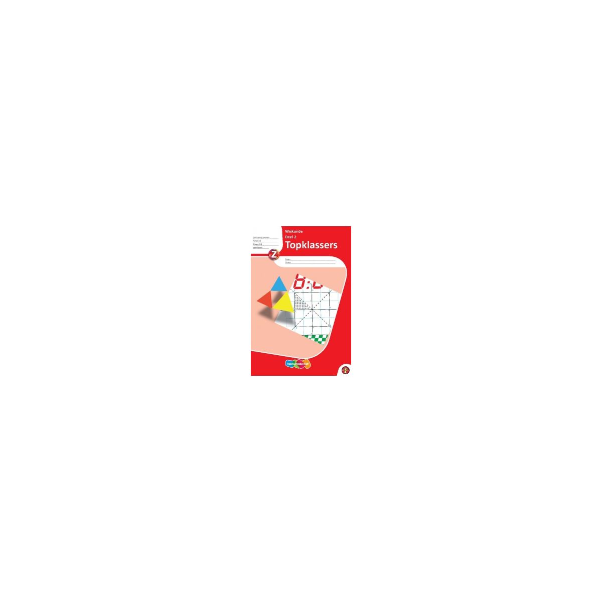Afbeelding van Topklassers Wiskunde : Groep 7+8 : Dl 2 : Werkboek Afbeelding van Topklassers Wiskunde : Groep 7+8 : Dl 2 : Werkboek