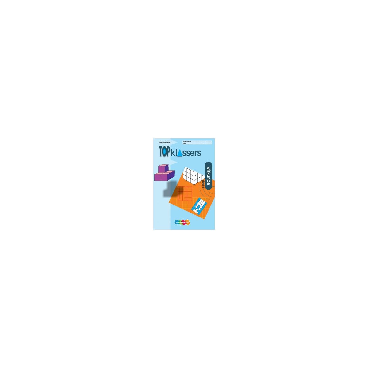 Afbeelding van Topklassers Wiskunde : Groep 7+8 : Dl 5 : Werkboek Afbeelding van Topklassers Wiskunde : Groep 7+8 : Dl 5 : Werkboek