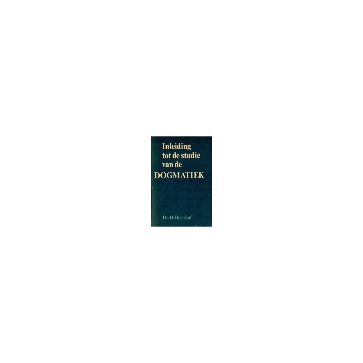 Afbeelding van Inleiding tot de studie van de dogmatiek Afbeelding van Inleiding tot de studie van de dogmatiek