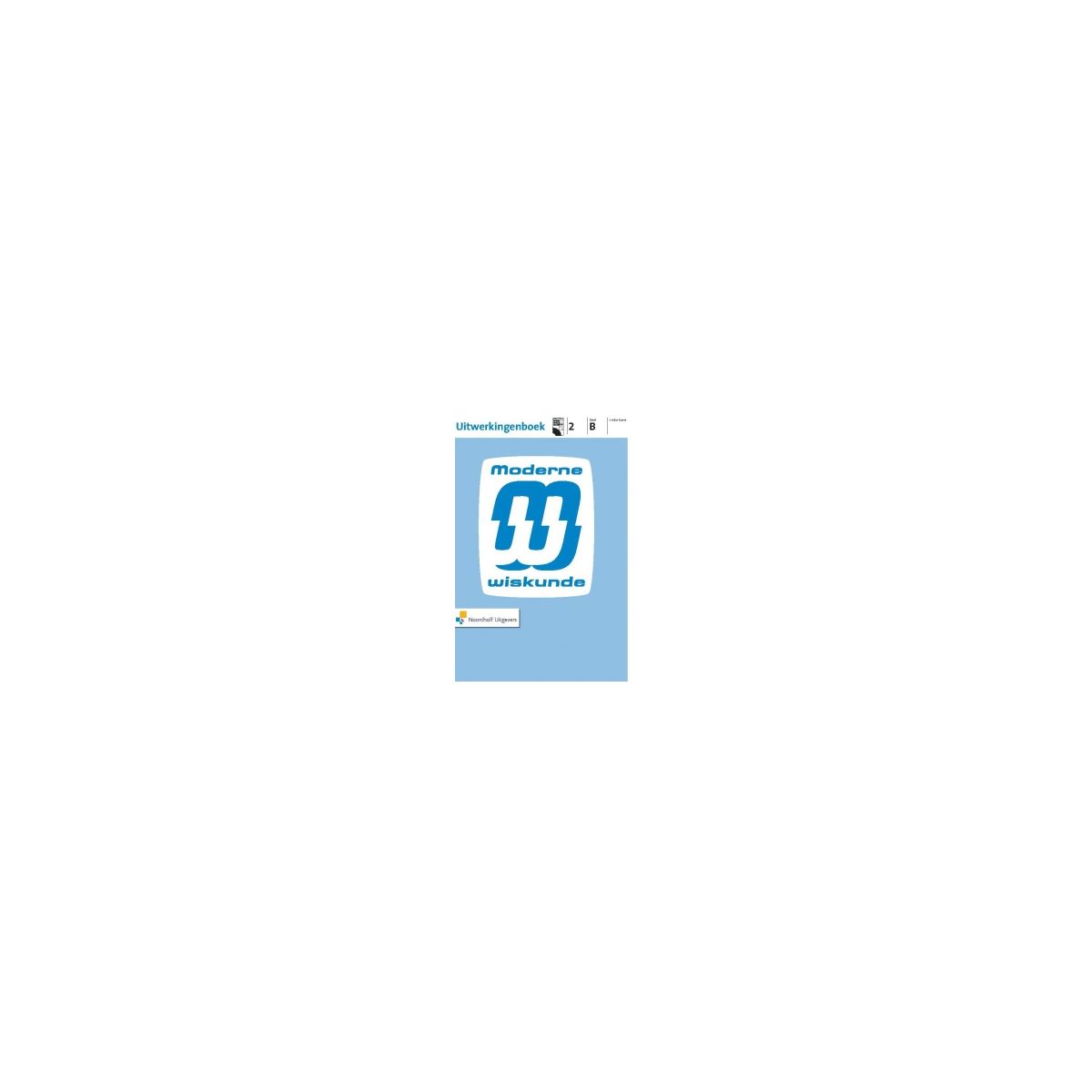 Afbeelding van Moderne wiskunde 8e ed : 2 vmbo-basis B : Uitwerkingen Afbeelding van Moderne wiskunde 8e ed : 2 vmbo-basis B : Uitwerkingen