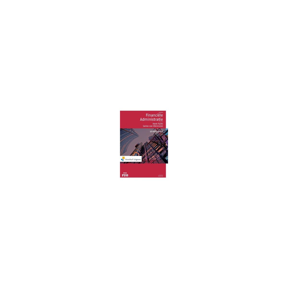 Afbeelding van PDB : Financiele administratie : Uitwerkingen Afbeelding van PDB : Financiele administratie : Uitwerkingen