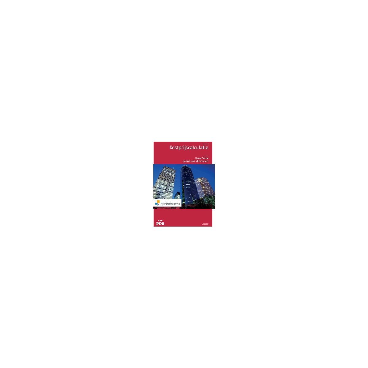 Afbeelding van PDB : Kostprijscalculatie : Tekstboek Afbeelding van PDB : Kostprijscalculatie : Tekstboek