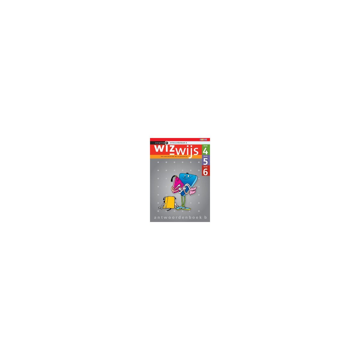 Afbeelding van Wizwijs : Groep 8 : blok 4,5,6 : Antwoordenboek Afbeelding van Wizwijs : Groep 8 : blok 4,5,6 : Antwoordenboek