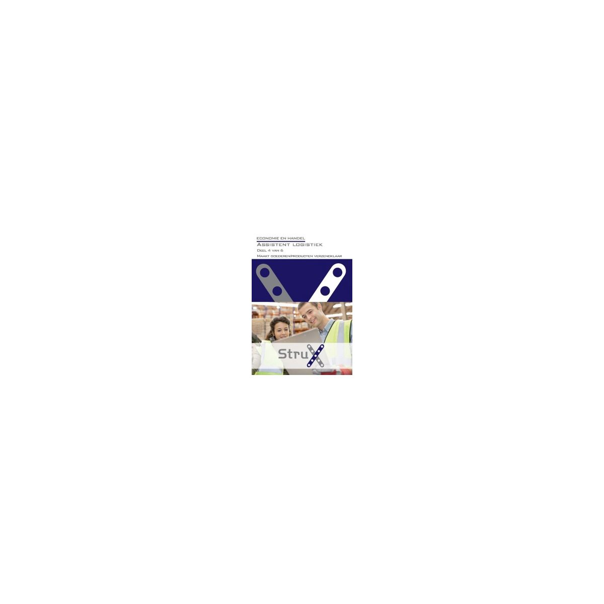 Afbeelding van StruX Economie en handel : Assistent logistiek : deel 4 van 6 Afbeelding van StruX Economie en handel : Assistent logistiek : deel 4 van 6