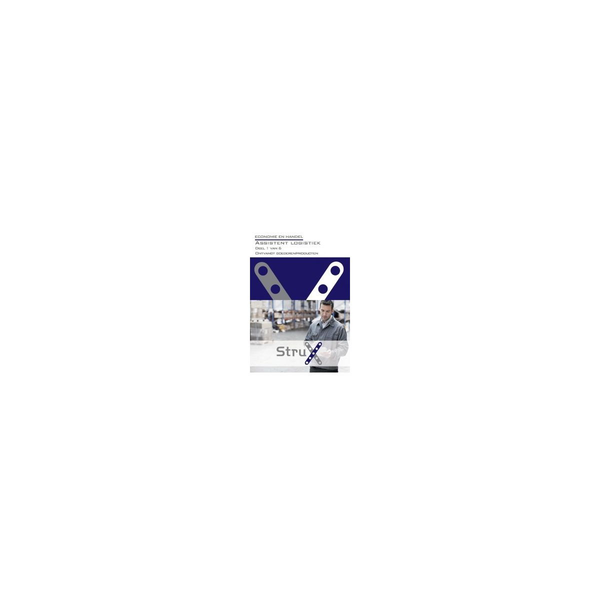 Afbeelding van StruX Economie en handel : Assistent logistiek : deel 1 van 6 Afbeelding van StruX Economie en handel : Assistent logistiek : deel 1 van 6