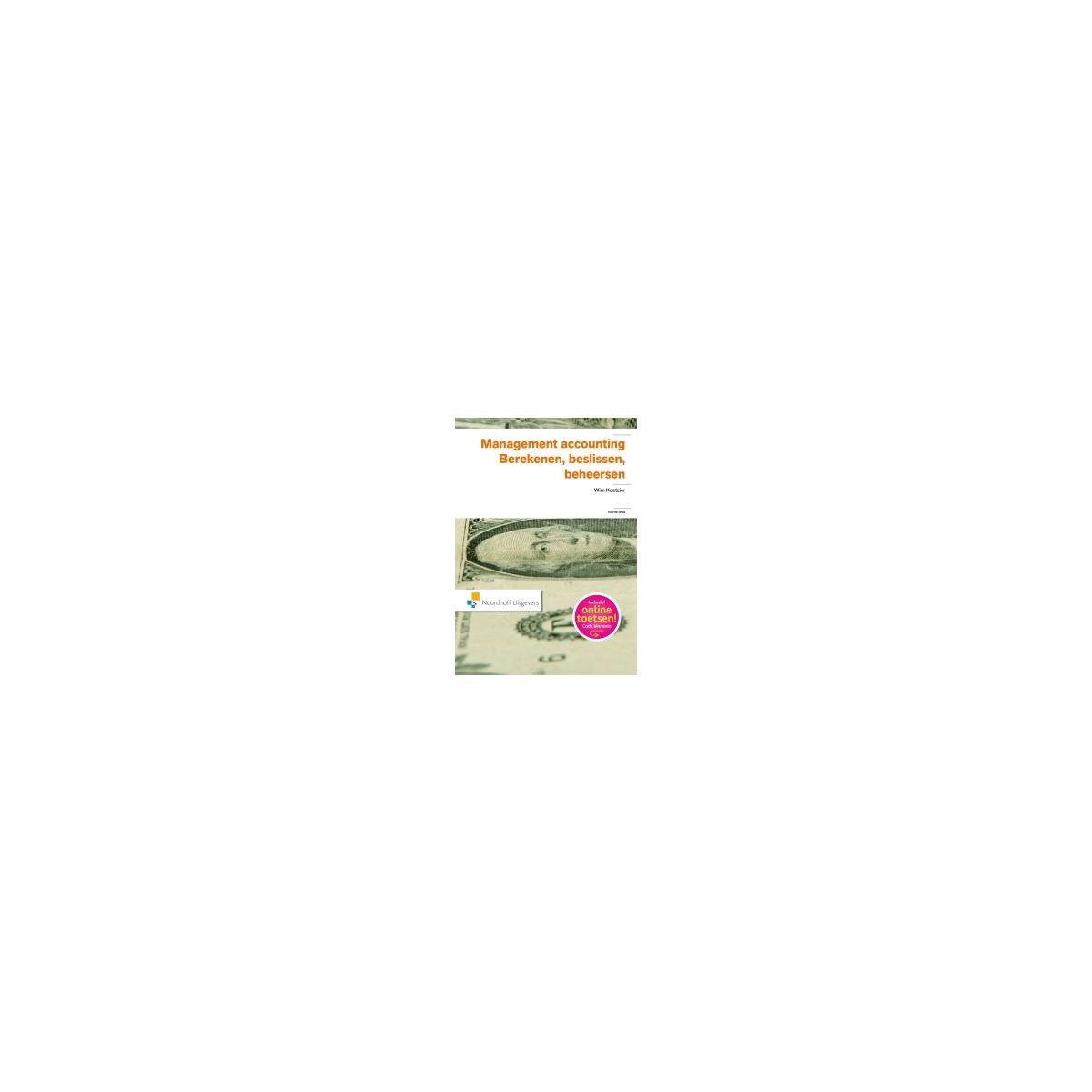 Afbeelding van Management accounting : berekenen, beslissen, beheersen : Theorieboek Afbeelding van Management accounting : berekenen, beslissen, beheersen : Theorieboek