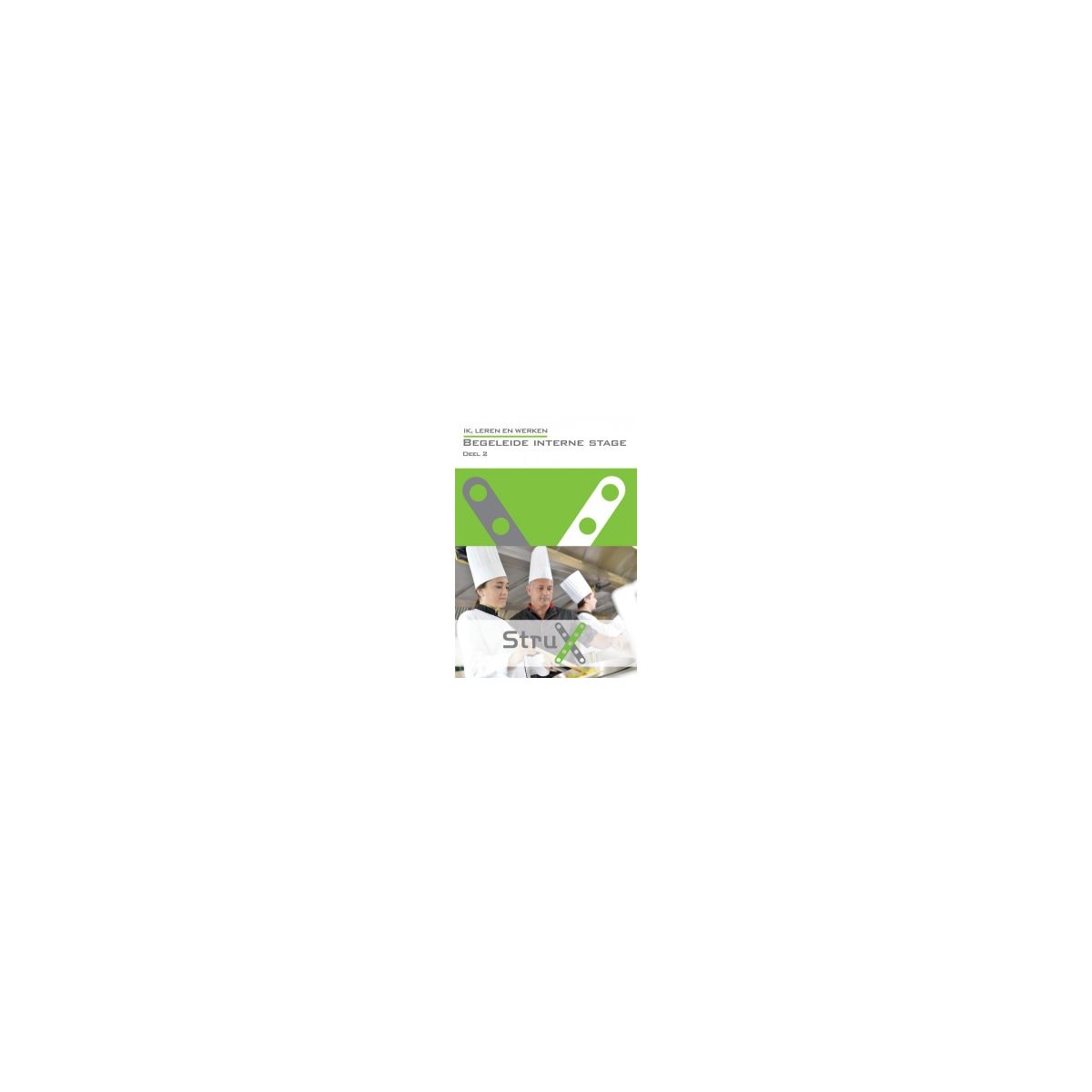 Afbeelding van StruX Ik, leren en werken : Begeleide interne stage : deel 2 Afbeelding van StruX Ik, leren en werken : Begeleide interne stage : deel 2