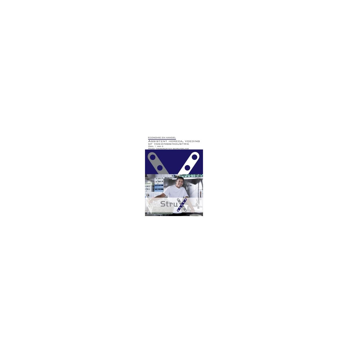 Afbeelding van Strux Economie en handel : Assistent horeca, voeding of voedingsindustrie : deel 1 van 4 Afbeelding van Strux Economie en handel : Assistent horeca, voeding of voedingsindustrie : deel 1 van 4
