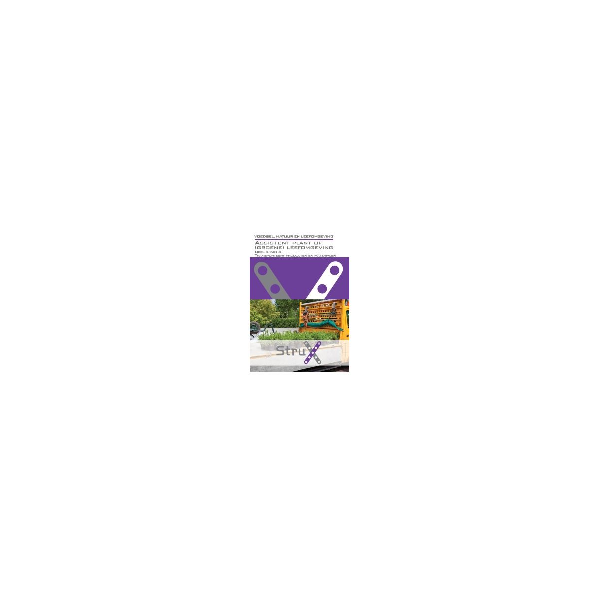 Afbeelding van StruX Voedsel, natuur en leefomgeving : Assistent plant of (groene) leefomgeving : deel 4 van 4 Afbeelding van StruX Voedsel, natuur en leefomgeving : Assistent plant of (groene) leefomgeving : deel 4 van 4