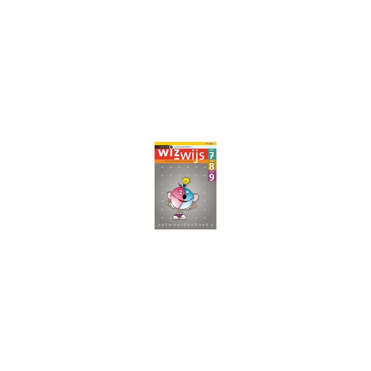Afbeelding van Wizwijs : Groep 4 c : Blok 7,8,9 : Antwoordenboek Afbeelding van Wizwijs : Groep 4 c : Blok 7,8,9 : Antwoordenboek