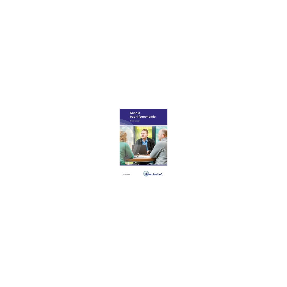 Afbeelding van Kennis bedrijfseconomie : Theorieboek Afbeelding van Kennis bedrijfseconomie : Theorieboek