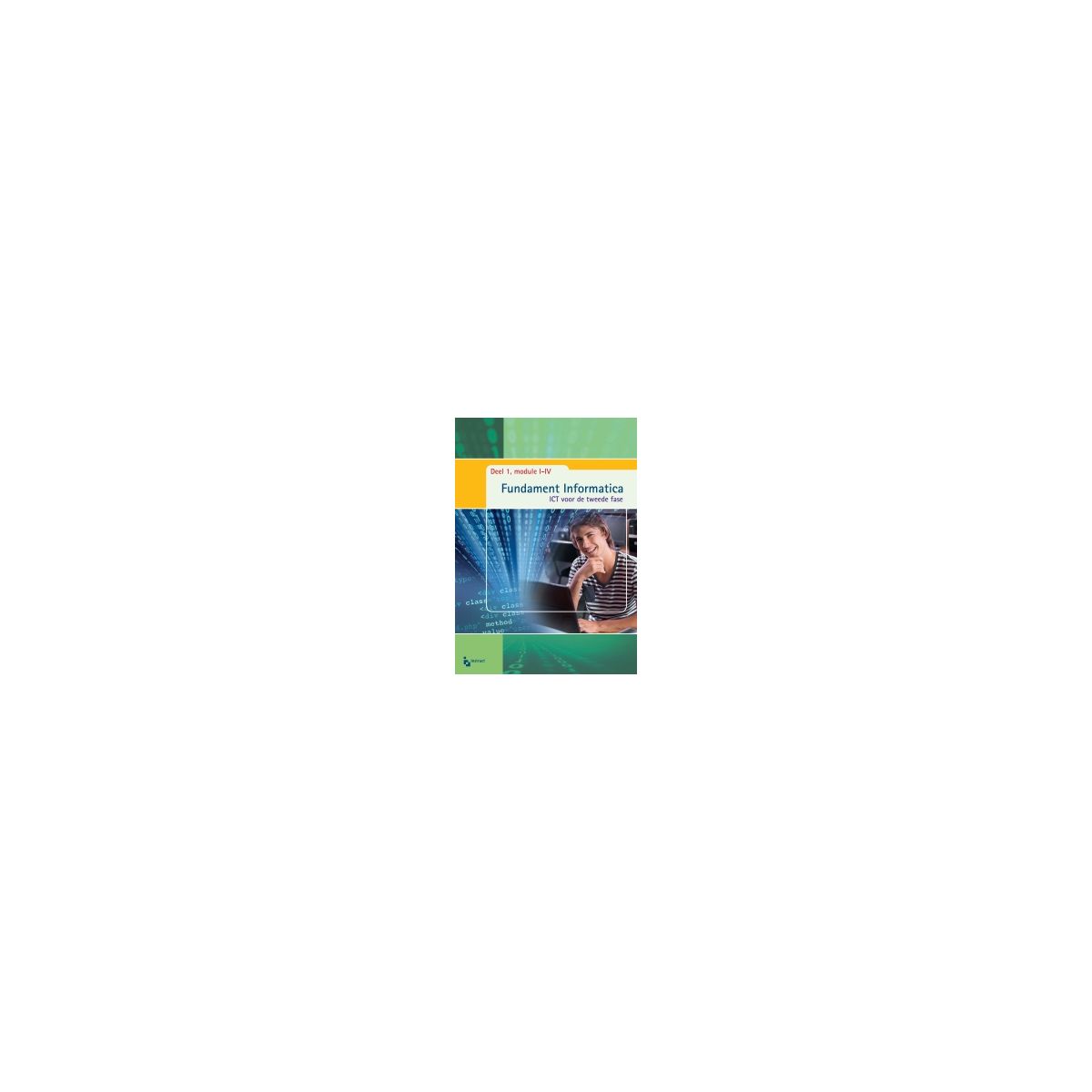 Afbeelding van Fundament Informatica : havo/vwo : Module I-IV Afbeelding van Fundament Informatica : havo/vwo : Module I-IV