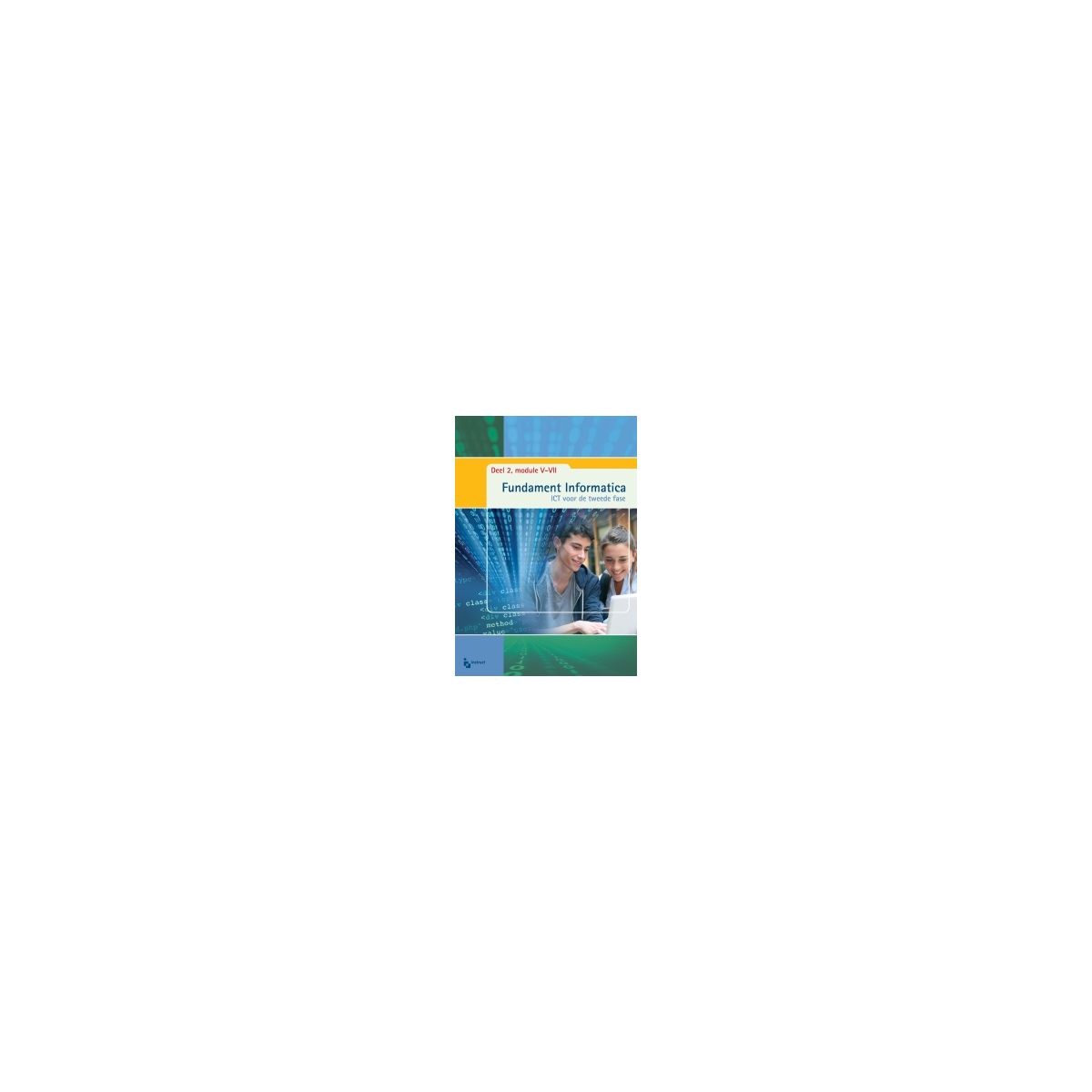 Afbeelding van Fundament Informatica : havo/vwo : Module V-VII Afbeelding van Fundament Informatica : havo/vwo : Module V-VII