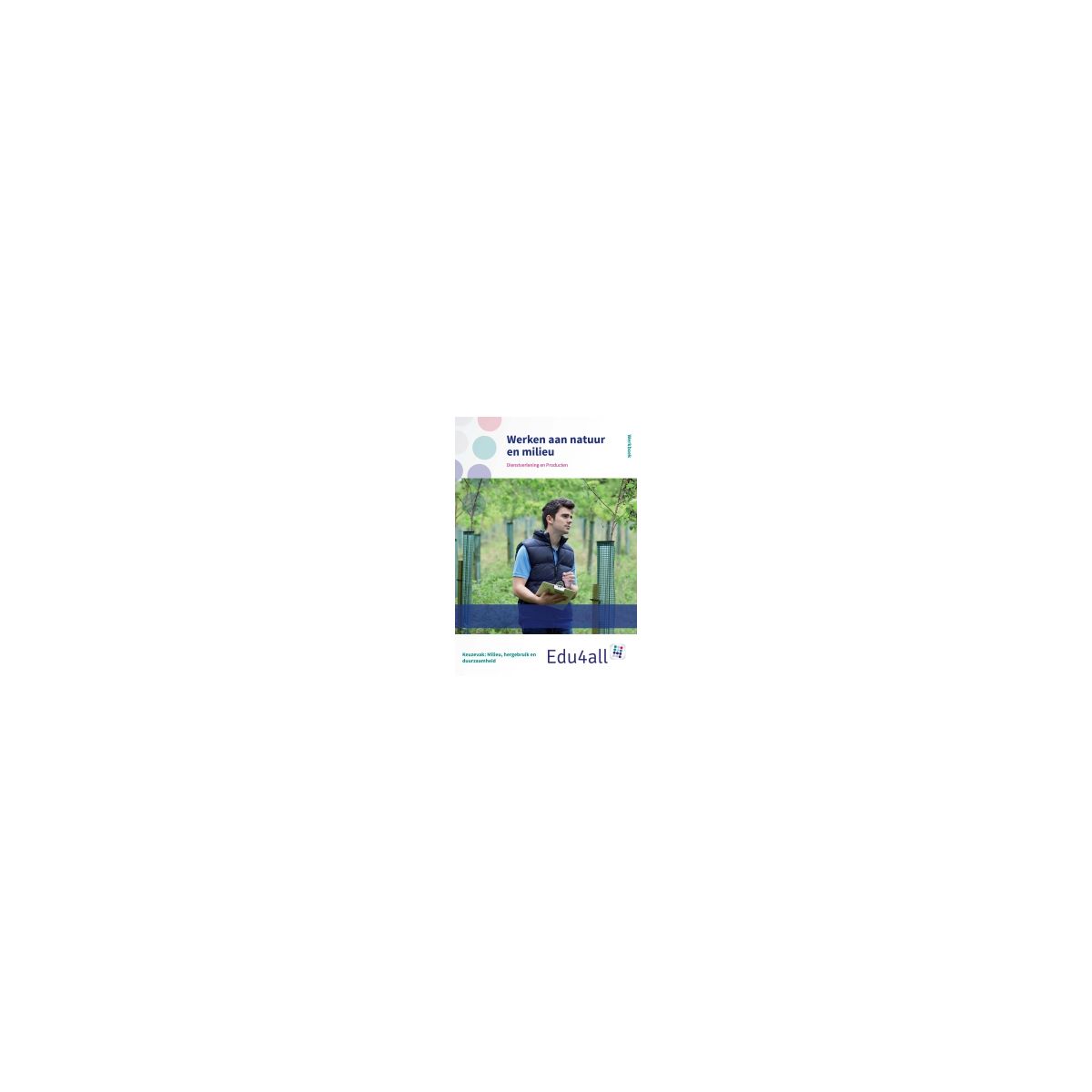 Afbeelding van Edu4all DP : vmbo : Werken aan natuur en milieu : Werkboek Afbeelding van Edu4all DP : vmbo : Werken aan natuur en milieu : Werkboek