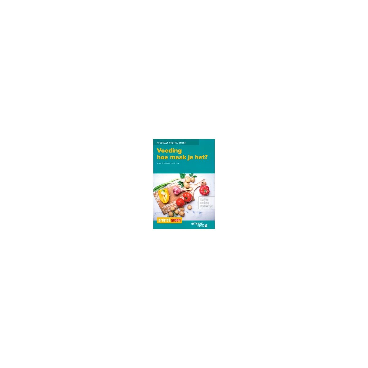 Afbeelding van Profiel Groen : Voeding, hoe maak je het? : 3+4 vmbo-bb/kb/gl : Lesboek Afbeelding van Profiel Groen : Voeding, hoe maak je het? : 3+4 vmbo-bb/kb/gl : Lesboek