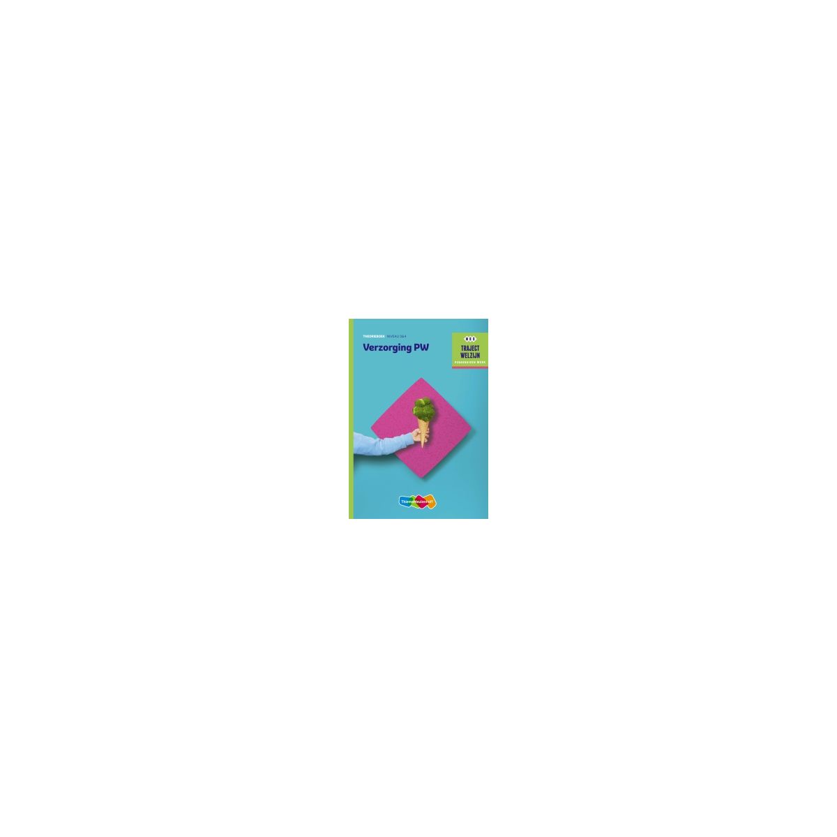 Afbeelding van Traject Welzijn : Verzorging PW : mbo 3+4 : Theorieboek Afbeelding van Traject Welzijn : Verzorging PW : mbo 3+4 : Theorieboek