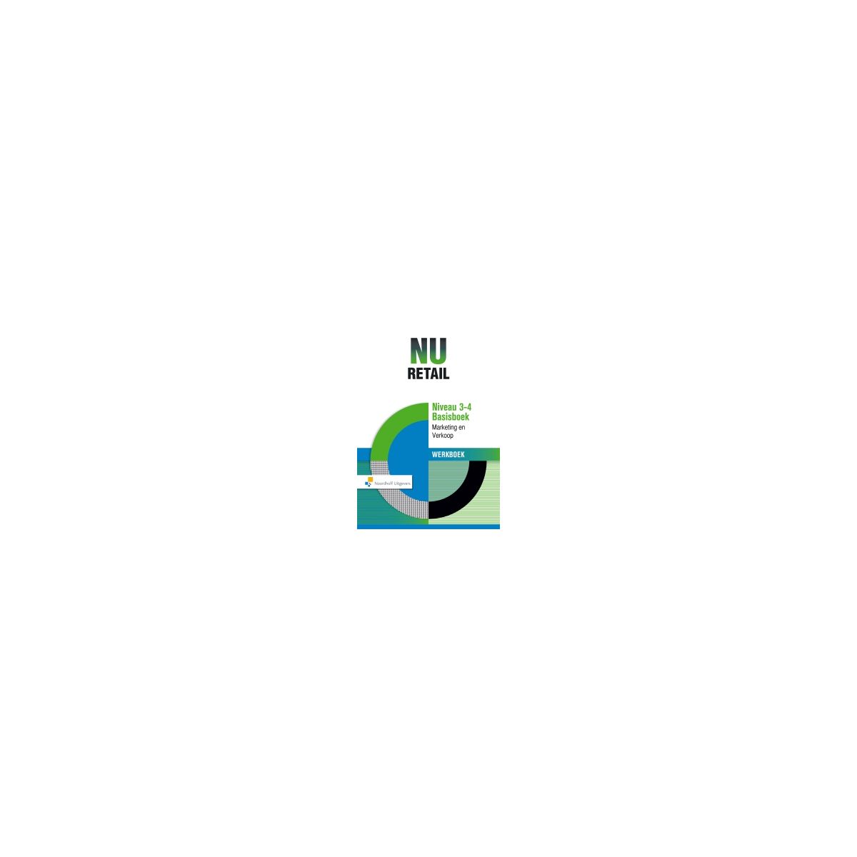 Afbeelding van NU retail : mbo 3+4 : Basisboek Marketing en Verkoop : Werkboek Afbeelding van NU retail : mbo 3+4 : Basisboek Marketing en Verkoop : Werkboek