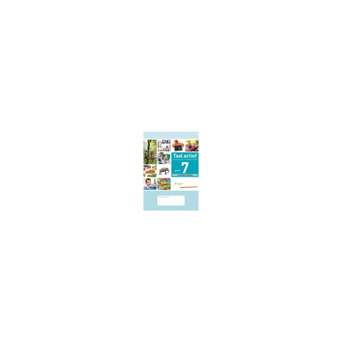 Afbeelding van Taal actief Spelling (cv) : Groep 7 B : Werkboek Afbeelding van Taal actief Spelling (cv) : Groep 7 B : Werkboek