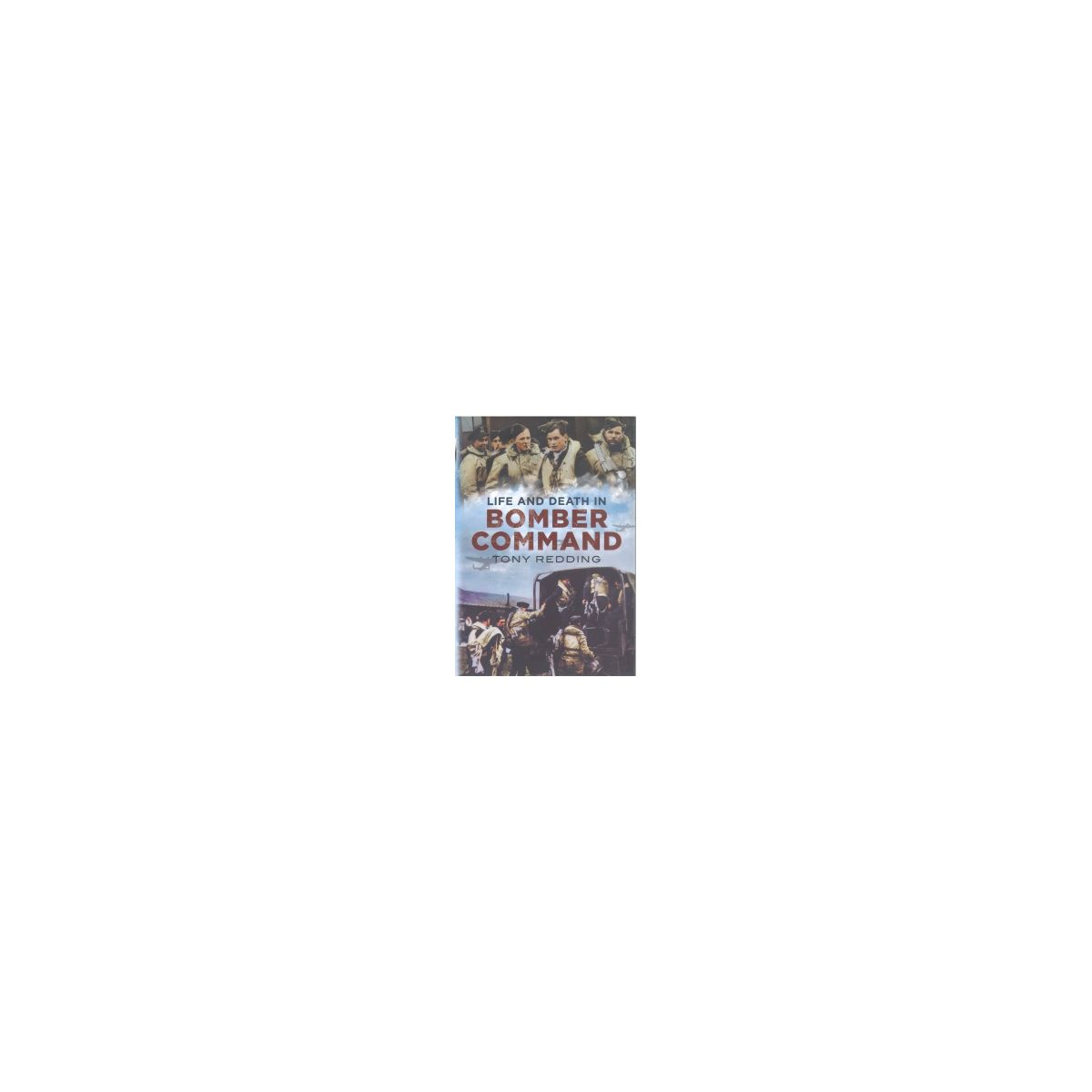Afbeelding van Life and death in Bomber Command Afbeelding van Life and death in Bomber Command