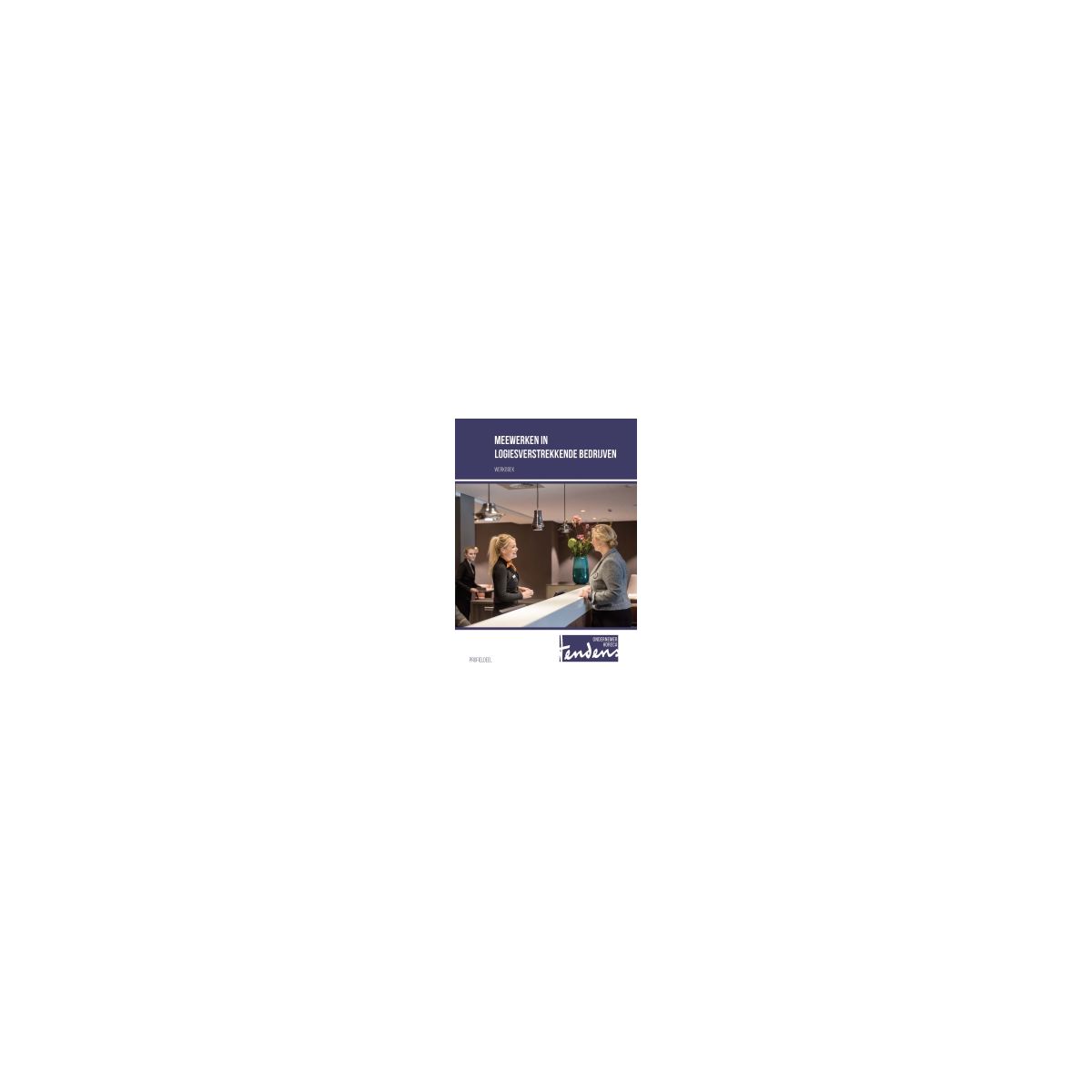 Afbeelding van Tendens Ondernemer Horeca : Meewerken in logiesverstrekkende bedrijven : Werkboek Afbeelding van Tendens Ondernemer Horeca : Meewerken in logiesverstrekkende bedrijven : Werkboek