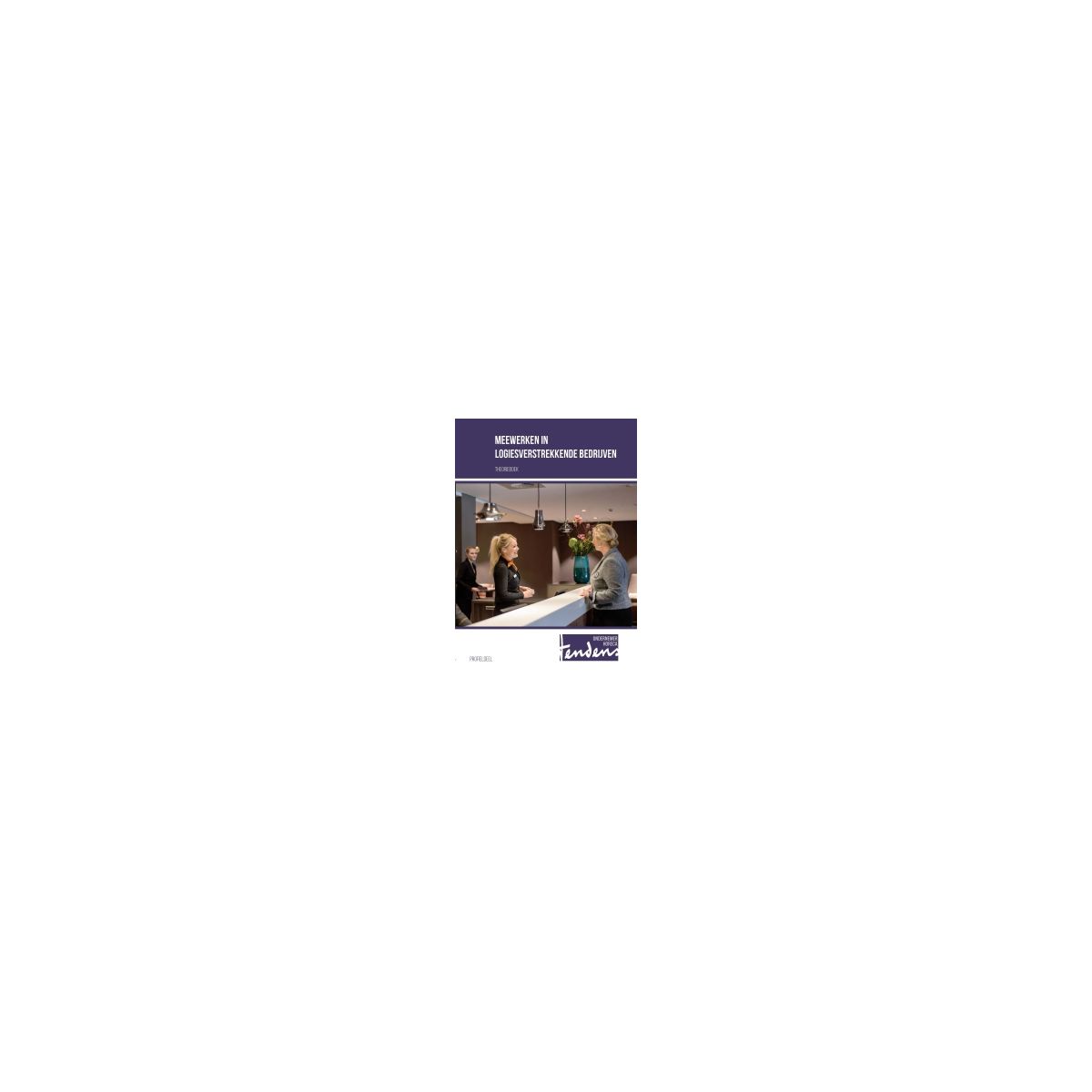 Afbeelding van Tendens Ondernemer Horeca : Meewerken in logieverstrekkende bedrijven : Theorieboek Afbeelding van Tendens Ondernemer Horeca : Meewerken in logieverstrekkende bedrijven : Theorieboek