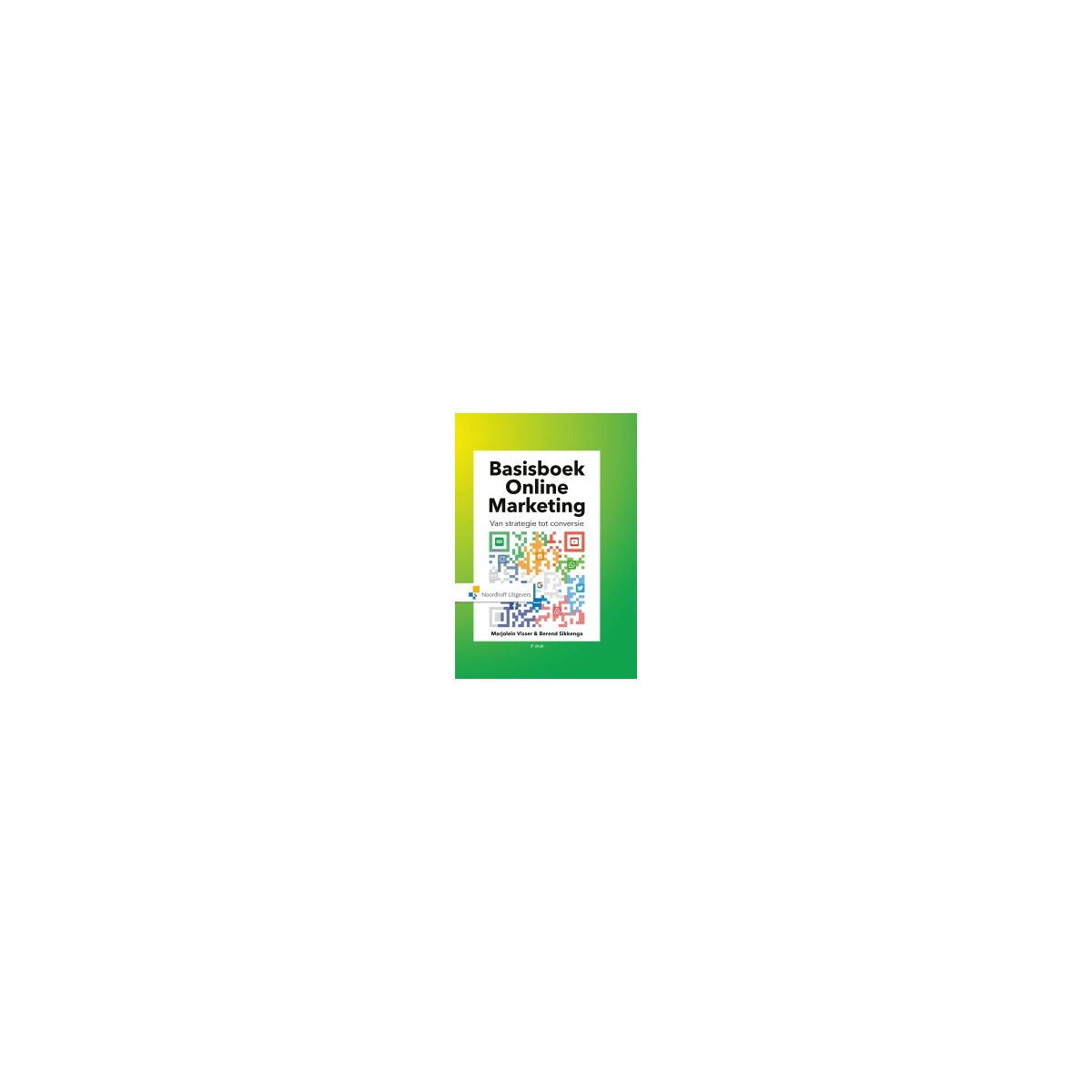 Afbeelding van Basisboek online marketing 3e dr : van strategie tot conversie Afbeelding van Basisboek online marketing 3e dr : van strategie tot conversie