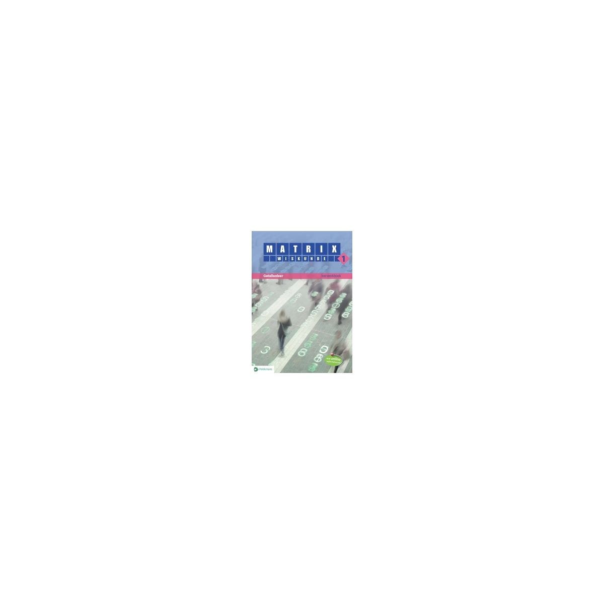 Afbeelding van Matrix : 1 Getallenleer : Leerwerkboek Afbeelding van Matrix : 1 Getallenleer : Leerwerkboek