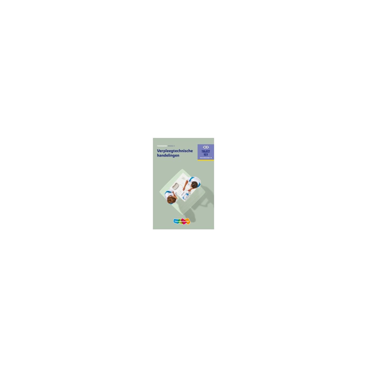 Afbeelding van Traject V&V : Verpleegtechnische handelingen : niveau 3 : Theorieboek Afbeelding van Traject V&V : Verpleegtechnische handelingen : niveau 3 : Theorieboek