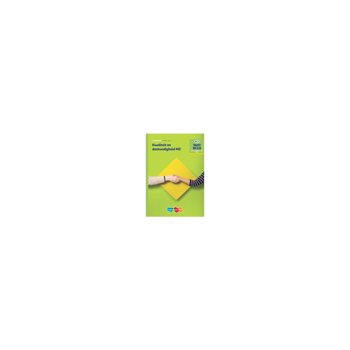 Afbeelding van Traject Welzijn : Kwaliteit en deskundigheid MZ : mbo 3+4 : Theorieboek Afbeelding van Traject Welzijn : Kwaliteit en deskundigheid MZ : mbo 3+4 : Theorieboek