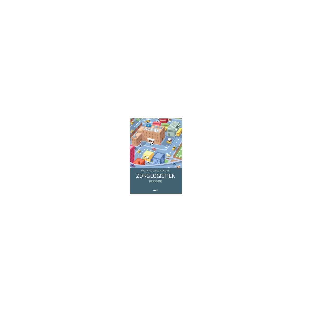 Afbeelding van Zorglogistiek : Basisboek Afbeelding van Zorglogistiek : Basisboek