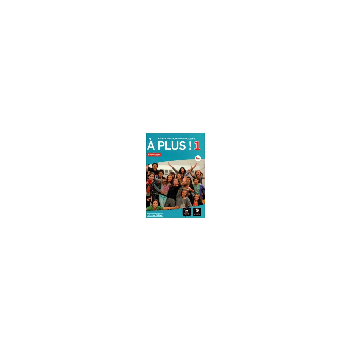 Afbeelding van A plus! : 1 havo/vwo : Livre de l'eleve Afbeelding van A plus! : 1 havo/vwo : Livre de l'eleve