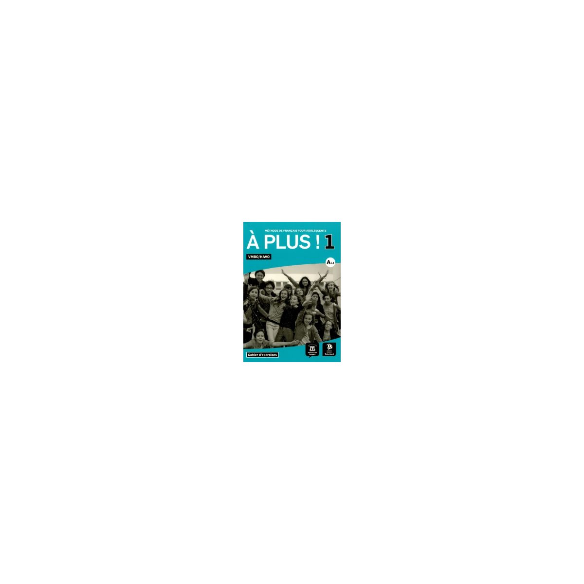 Afbeelding van À plus! : 1 vmbo/havo : Cahier d'exercices Afbeelding van À plus! : 1 vmbo/havo : Cahier d'exercices