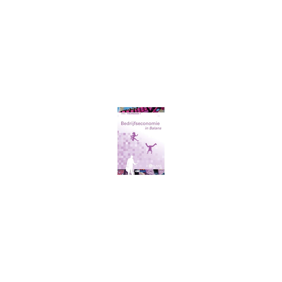 Afbeelding van Bedrijfseconomie in balans 8e dr : vwo 1 : Theorieboek Afbeelding van Bedrijfseconomie in balans 8e dr : vwo 1 : Theorieboek