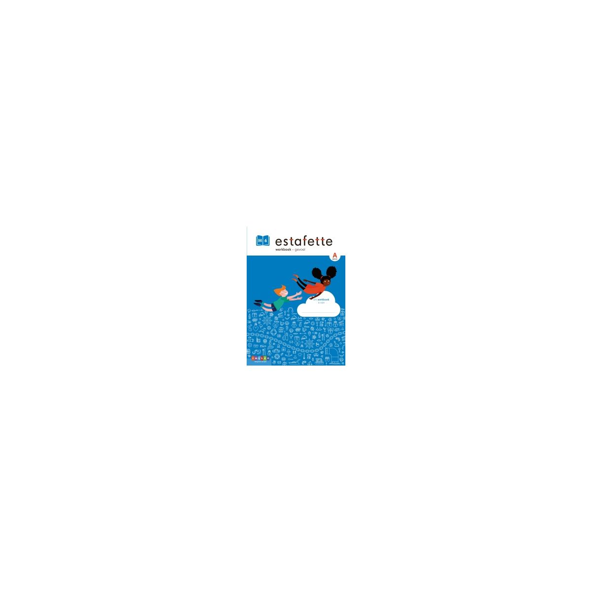 Afbeelding van Estafette : M6 A basis : Werkboek - gevoel Afbeelding van Estafette : M6 A basis : Werkboek - gevoel