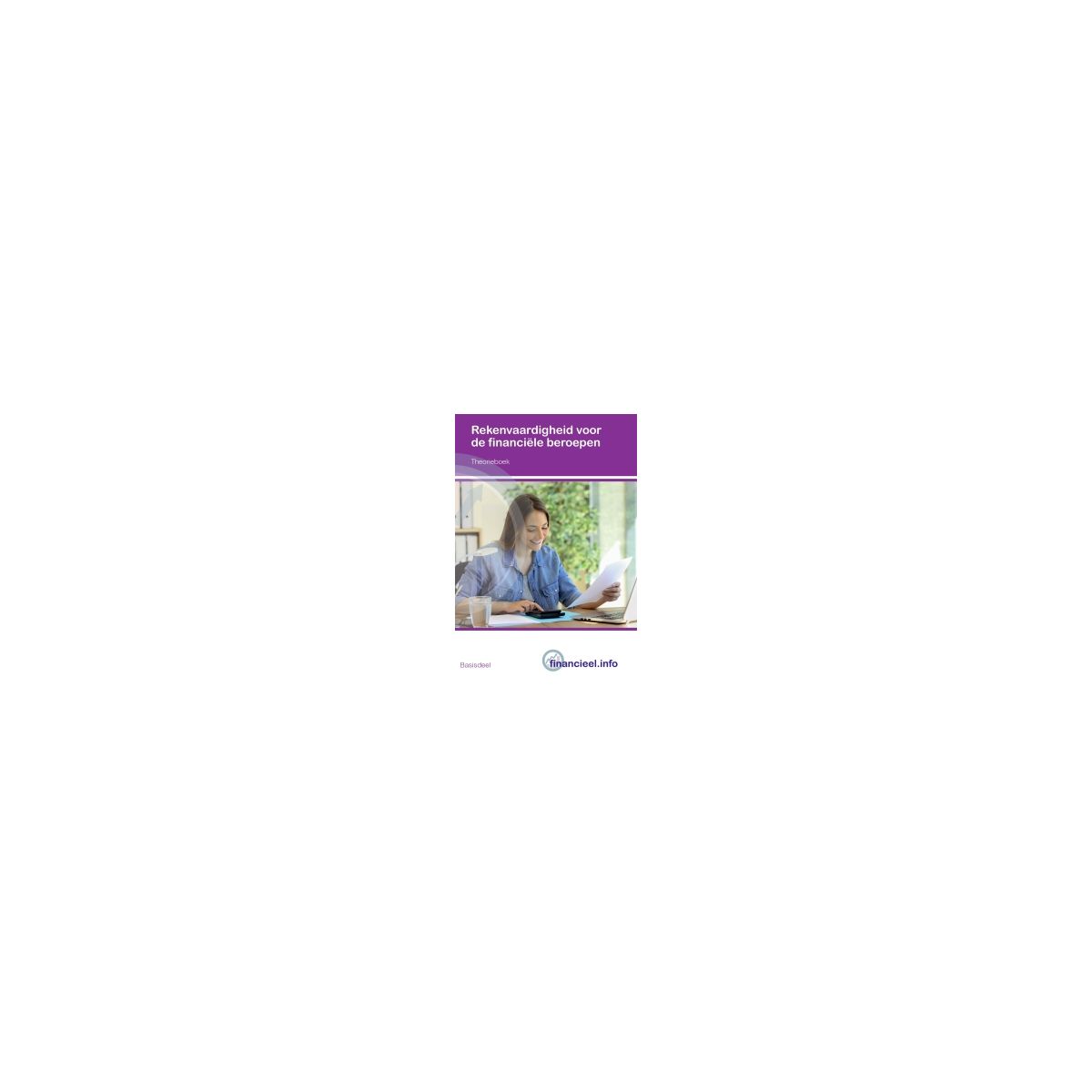 Afbeelding van Financieel.info : Rekenvaardigheid financiële beroepen : Theorieboek en Werkboek Afbeelding van Financieel.info : Rekenvaardigheid financiële beroepen : Theorieboek en Werkboek