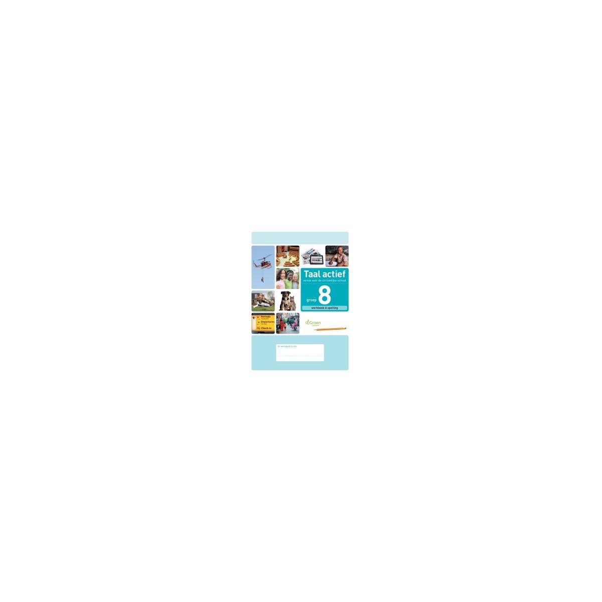 Afbeelding van Taal actief Spelling (cv) : Groep 8 A : Werkboek Afbeelding van Taal actief Spelling (cv) : Groep 8 A : Werkboek