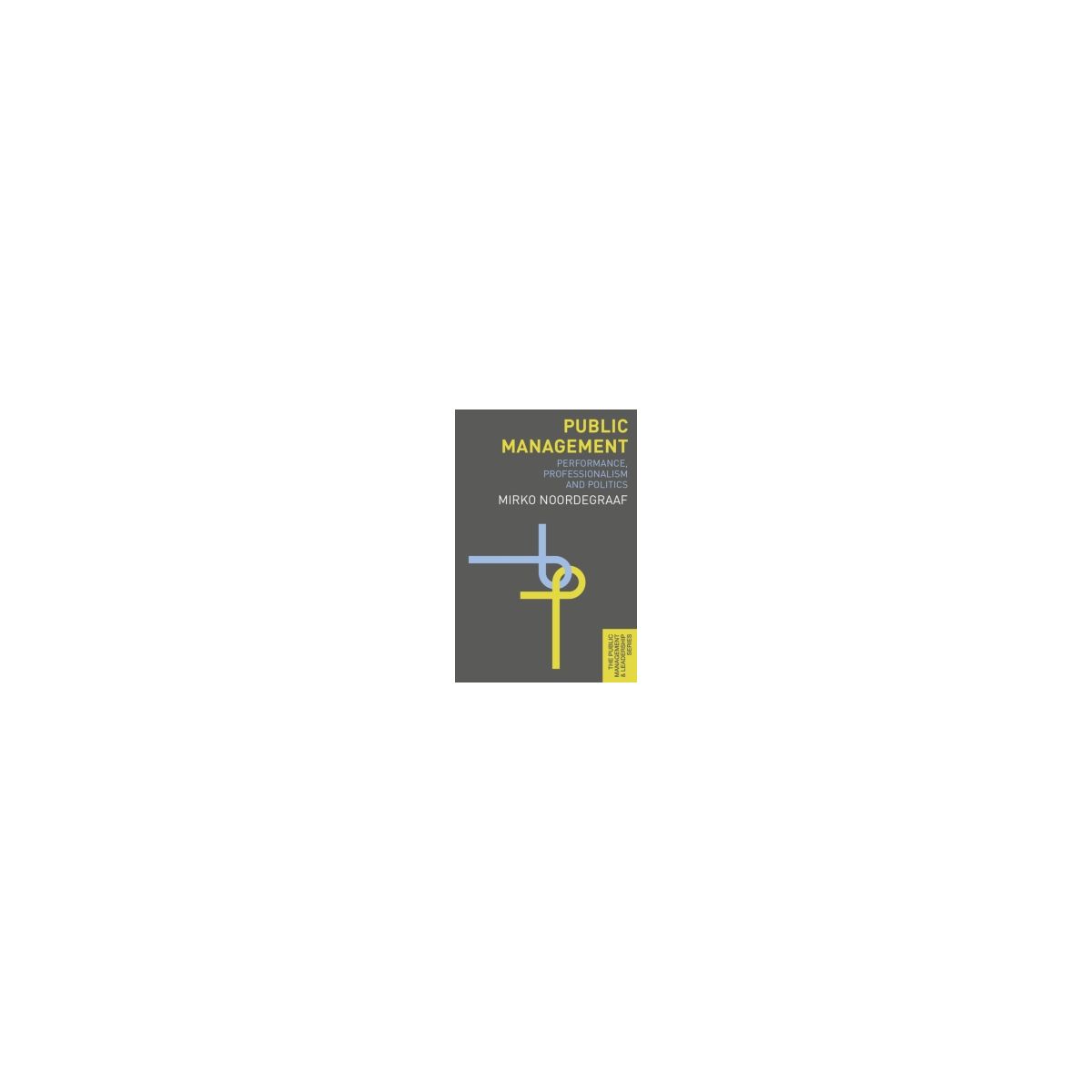 Afbeelding van Public management : performance, professionalism and politics Afbeelding van Public management : performance, professionalism and politics