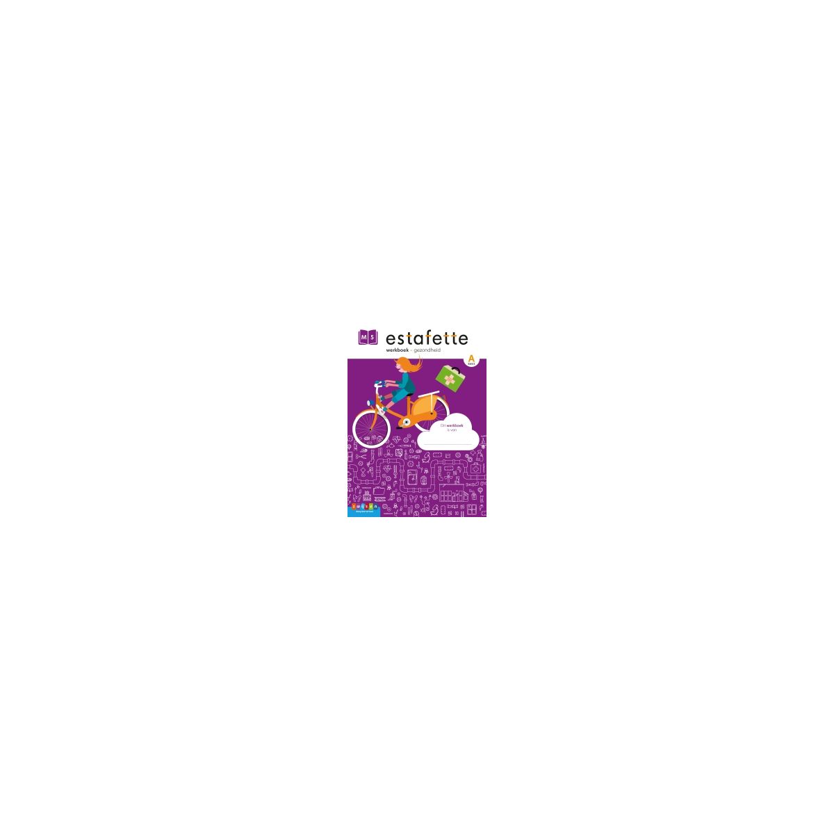 Afbeelding van Estafette : M5 A basis : Werkboek - gezondheid Afbeelding van Estafette : M5 A basis : Werkboek - gezondheid