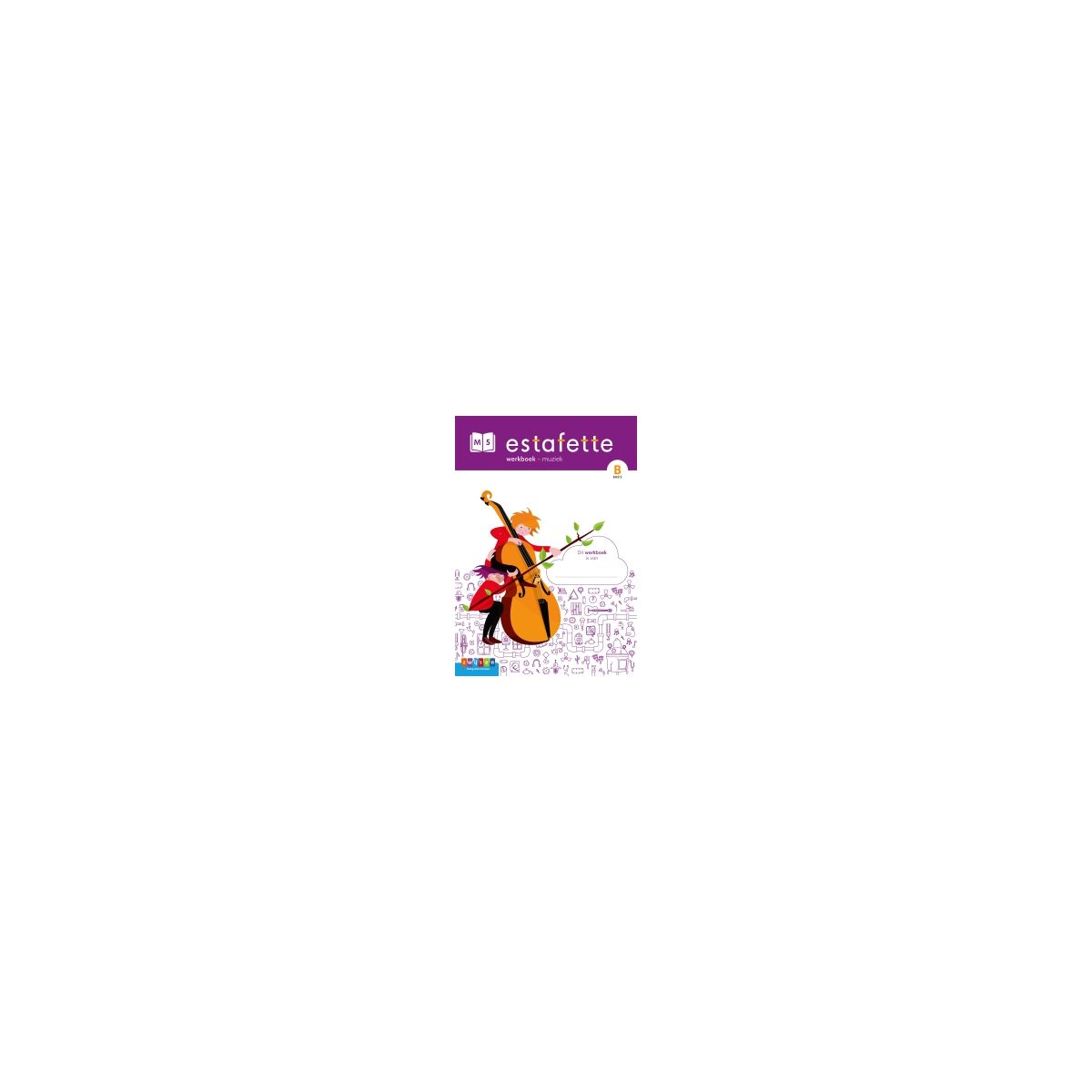 Afbeelding van Estafette : M5 B basis : Werkboek - muziek Afbeelding van Estafette : M5 B basis : Werkboek - muziek