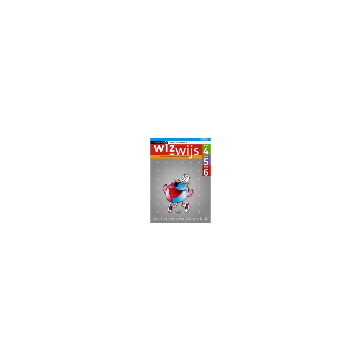 Afbeelding van Wizwijs : Groep 6 b : blok 4, 5, 6 : Antwoordenboek Afbeelding van Wizwijs : Groep 6 b : blok 4, 5, 6 : Antwoordenboek