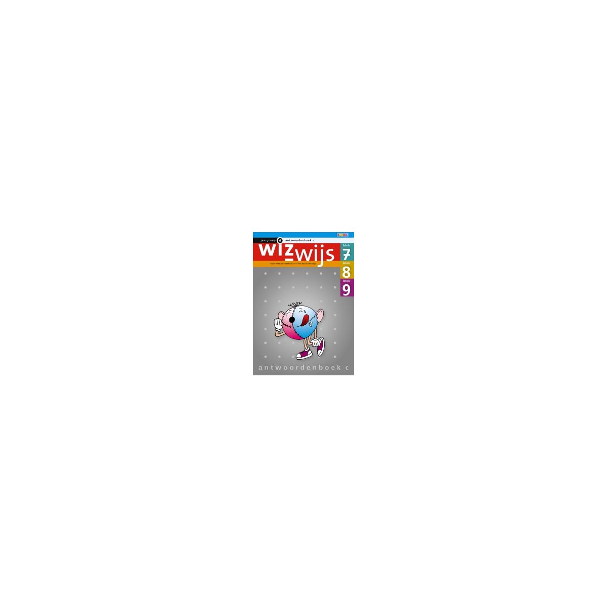 Afbeelding van Wizwijs : Groep 6 c : blok 7, 8, 9 : Antwoordenboek Afbeelding van Wizwijs : Groep 6 c : blok 7, 8, 9 : Antwoordenboek