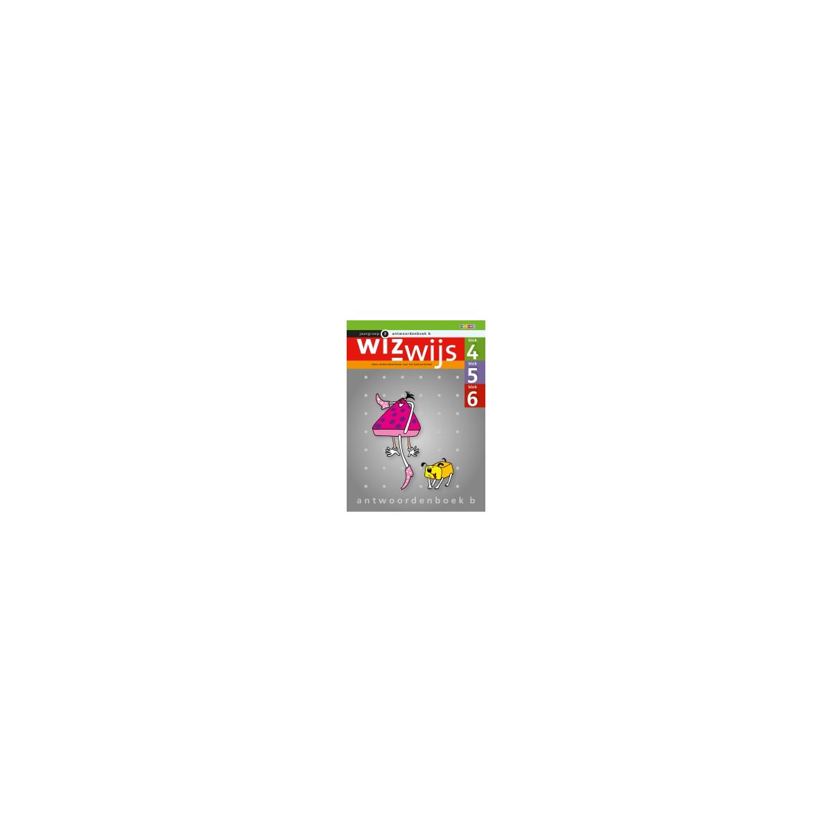 Afbeelding van Wizwijs : Groep 7 b : blok 4,5,6 : Antwoordenboek Afbeelding van Wizwijs : Groep 7 b : blok 4,5,6 : Antwoordenboek