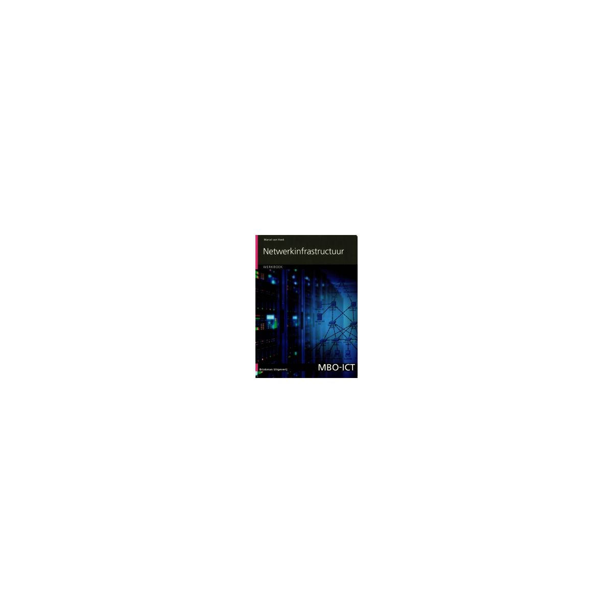 Afbeelding van MBO-ICT : Netwerkinfrastructuur : Werkboek Afbeelding van MBO-ICT : Netwerkinfrastructuur : Werkboek