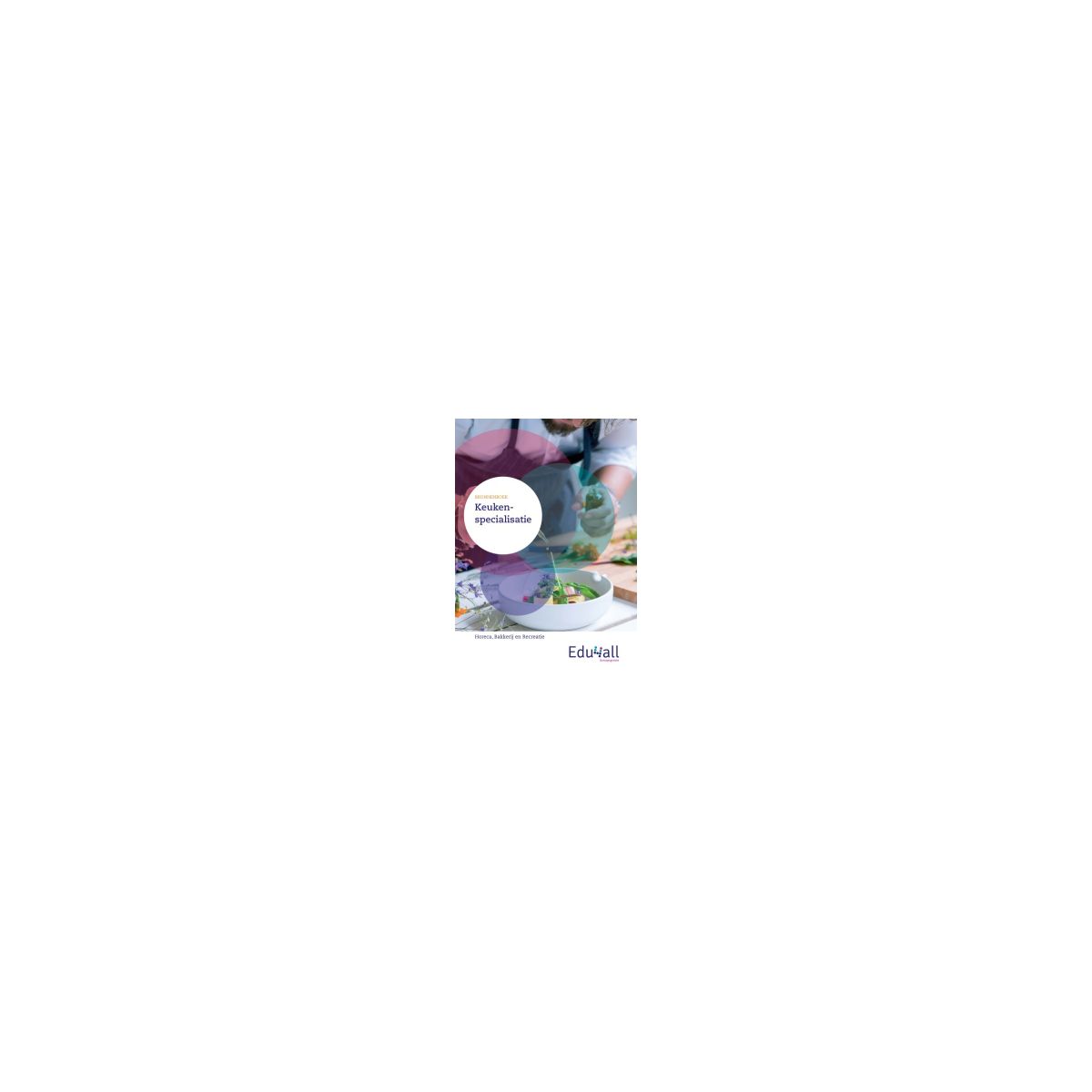 Afbeelding van Edu4all HBR : vmbo : Keukenspecialisatie : Bronnenboek Afbeelding van Edu4all HBR : vmbo : Keukenspecialisatie : Bronnenboek