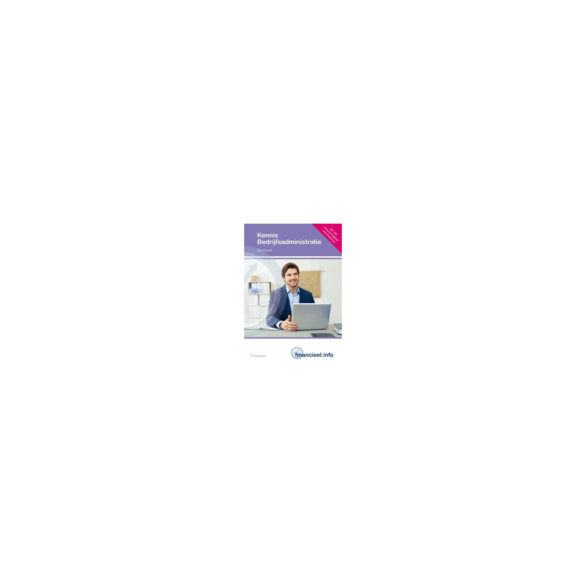 Afbeelding van Kennis Bedrijfsadministratie : Theorie en werkboek Afbeelding van Kennis Bedrijfsadministratie : Theorie en werkboek